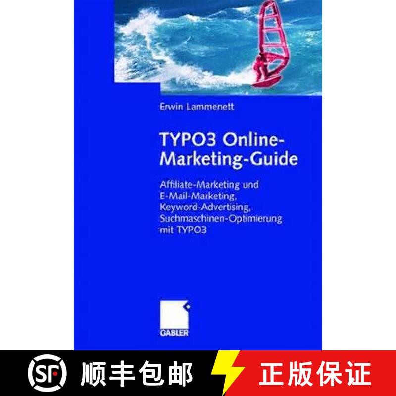 【3-4周达】TYPO3 Online-Marketing-Guide : Affiliate- und E-Mail-Marketing, Keyword-Advertising, Suchm... [9783834906397]