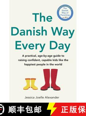 【3-4周达】The Danish Way Every Day : A practical, age-by-age guide to raising confident, capable kid... [9780349440156]