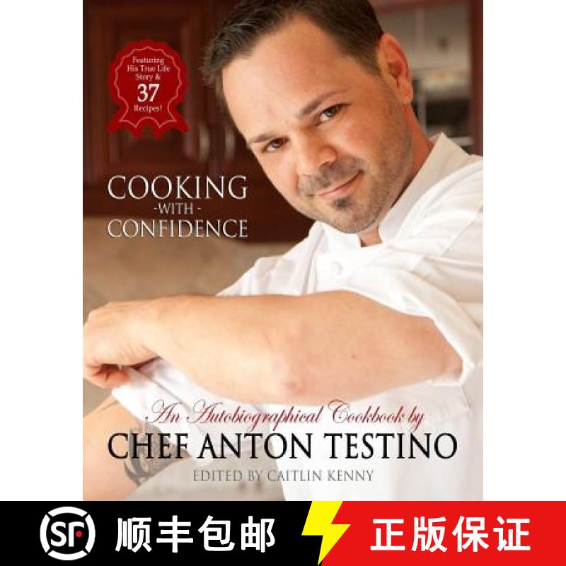 预订 Chef Anton Testino's Cooking With Confidence: An Autobiographical CookBook [9780692259177]