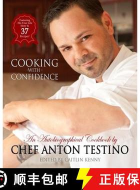 预订 Chef Anton Testino's Cooking With Confidence: An Autobiographical CookBook [9780692259177]