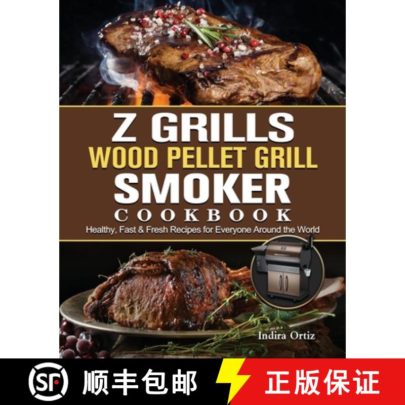 【3-4周达】Z Grills Wood Pellet Grill & Smoker Cookbook: Healthy, Fast & Fresh Recipes for Everyone A... [9781803200682]