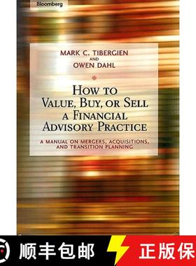 【3-4周达】How To Value, Buy, Or Sell A Financial Advisory Practice: A Manual On Mergers, Acquisition... [9781576601747]