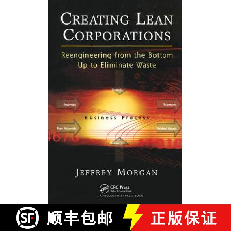 【4周达】Creating Lean Corporations: Reengineering from the Bottom Up to Eliminate Waste [9781563273247]