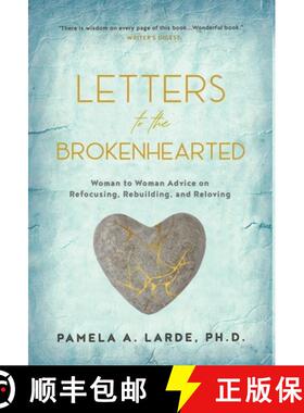 预订 Letters to the Brokenhearted: Woman-to-Woman Advice on Refocusing, Rebuilding, and Reloving [9780985443726]