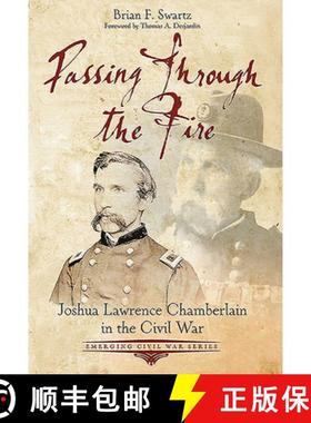 【3-4周达】Passing Through the Fire: Joshua Lawrence Chamberlain in the Civil War [9781611215618]