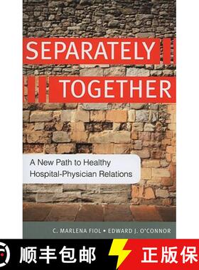 预订 Separately Together: A New Path to Healthy Hospital-Physician Relations [9781567933376]