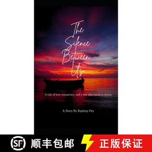 【3-4周达】The Silence Between Us: A tale of love, conspiracy, and a boy who dares to dream [9789334230642]