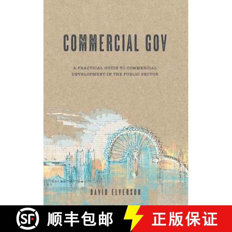 【3-4周达】Commercial Gov: A practical guide to the commercial development of the public sector [9780993236341]