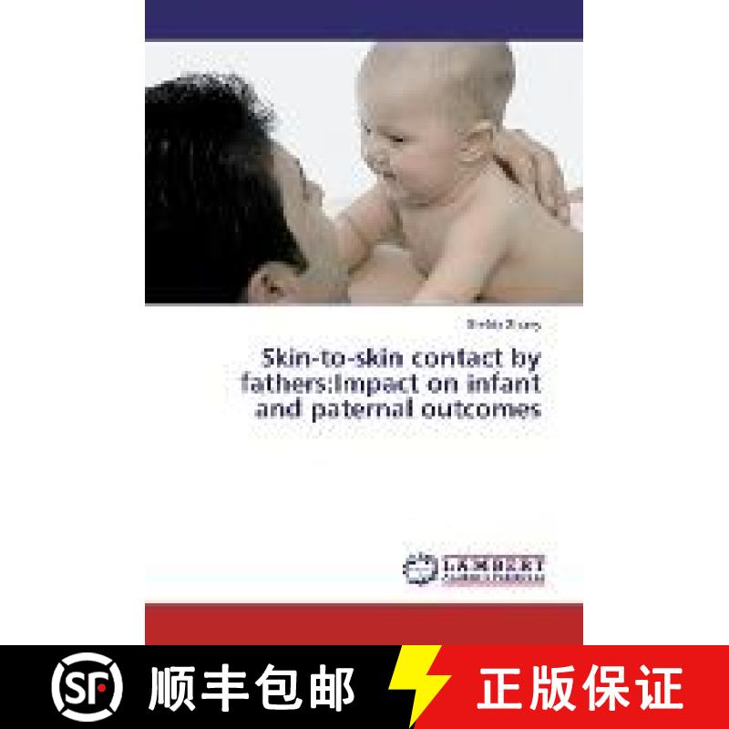 预订 Skin-to-skin contact by fathers:Impact on infant and paternal outcomes [9783330024953]