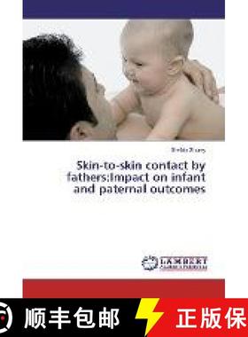 预订 Skin-to-skin contact by fathers:Impact on infant and paternal outcomes [9783330024953]