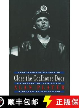 【3-4周达】Close the Coalhouse Door: from stories by Sid Chaplin: a stage play in three acts with mus... [9781852244897]