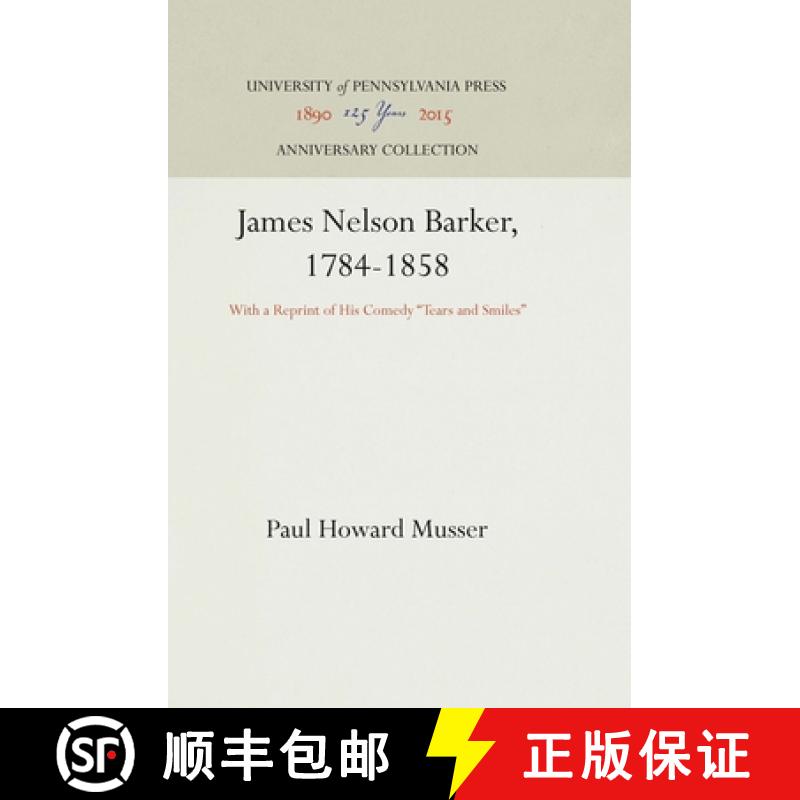 【3-4周达】James Nelson Barker, 1784-1858: With a Reprint of His Comedy Tears and Smiles [9781512813333]
