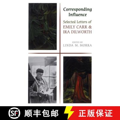 【3-4周达】Corresponding Influence : Selected Letters of Emily Carr and Ira Dilworth [9780802095756]