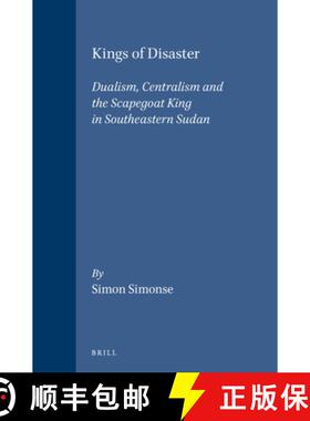 预订 Kings of Disaster: Dualism, Centralism and the Scapegoat King in Southeastern Sudan [9789004095601]