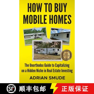 【3-4周达】How to Buy Mobile Homes: The Unorthodox Guide to Capitalizing on a Hidden Niche in Real Es... [9798985374698]