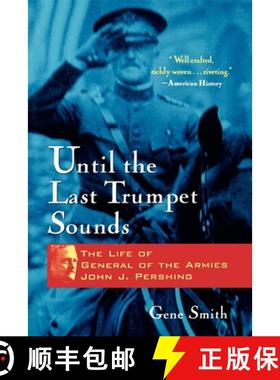 【3-4周达】Until the Last Trumpet Sounds: The Life of General of the Armies John J. Pershing [9781630262471]