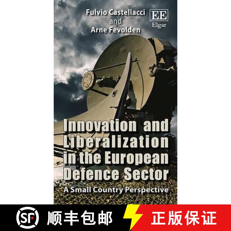 【3-4周达】Innovation and Liberalization in the European Defence Sector: A Small Country Perspective:... [9781783477876]