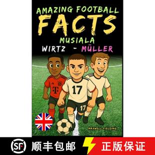 【3-4周达】Incredible facts about  Musiala, Wirtz and Müller - Ages 6 to 14 : Everything for young f... [9781326461652]