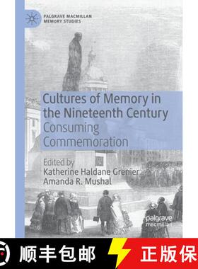 【3-4周达】Cultures of Memory in the Nineteenth Century : Consuming Commemoration [9783030376499]