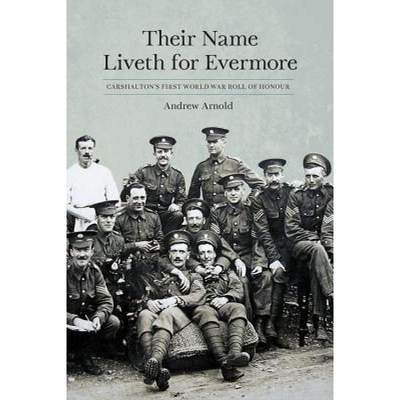 【4周达】Their Name Liveth for Evermore: Carshalton's First World War Roll of Honour [9780752489919]