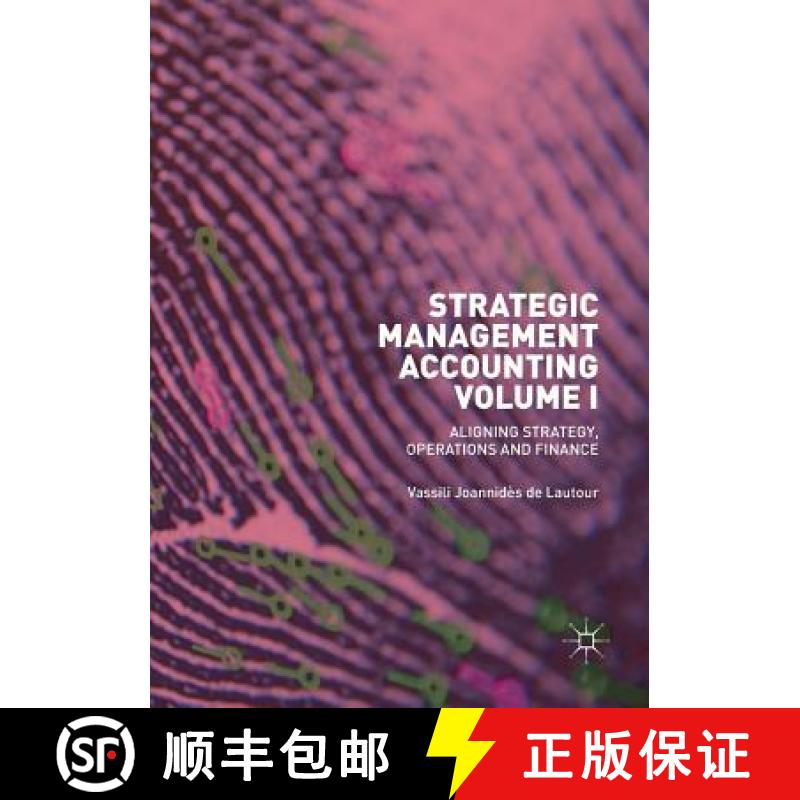 【3-4周达】Strategic Management Accounting, Volume I : Aligning Strategy, Operations and Finance [9783030065539]