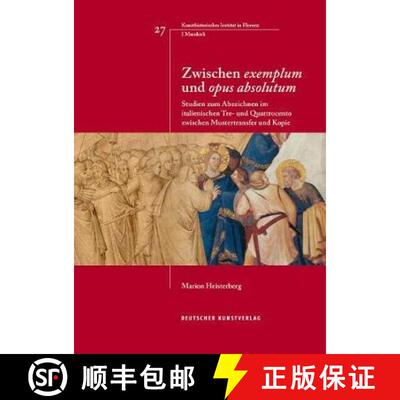 【3-4周达】Zwischen exemplum und opus absolutum: Studien zum Abzeichnen im italienischen Tre- und Qua... [9783422981232]