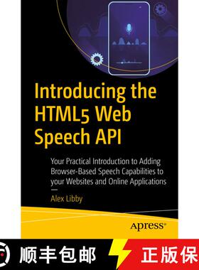 【3-4周达】Introducing the HTML5 Web Speech API: Your Practical Introduction to Adding Browser-Based ... [9781484257340]