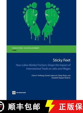 预订 Sticky Feet: How Labor Market Frictions Shape the Impact of International Trade on Jobs and Wages [9781464802638]