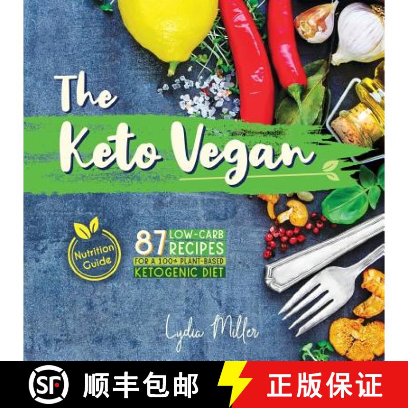 【2-3周达】The Keto Vegan: 87 Low-Carb Recipes For A 100% Plant-Based Ketogenic Diet (Nutrition Guide) [9789492788290]