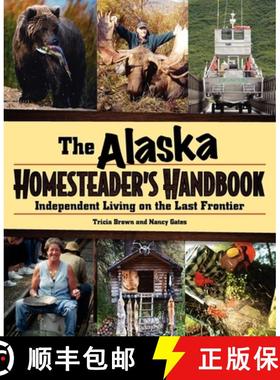 【3-4周达】Alaska Homesteader's Handbook : Independent Living on the Last Frontier [9780882409856]