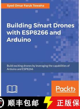 预订 Building Smart Drones with ESP8266 and Arduino: Build exciting drones by leveraging the capabili... [9781788477512]