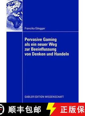 【3-4周达】Pervasive Gaming als ein neuer Weg zur Beeinflussung von Denken und Handeln : Eine Anwendu... [9783834908780]