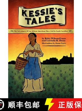 预订 Kessie's Tale: The Adventures of an African-American Slave Girl in South Carolina [9780981900704]