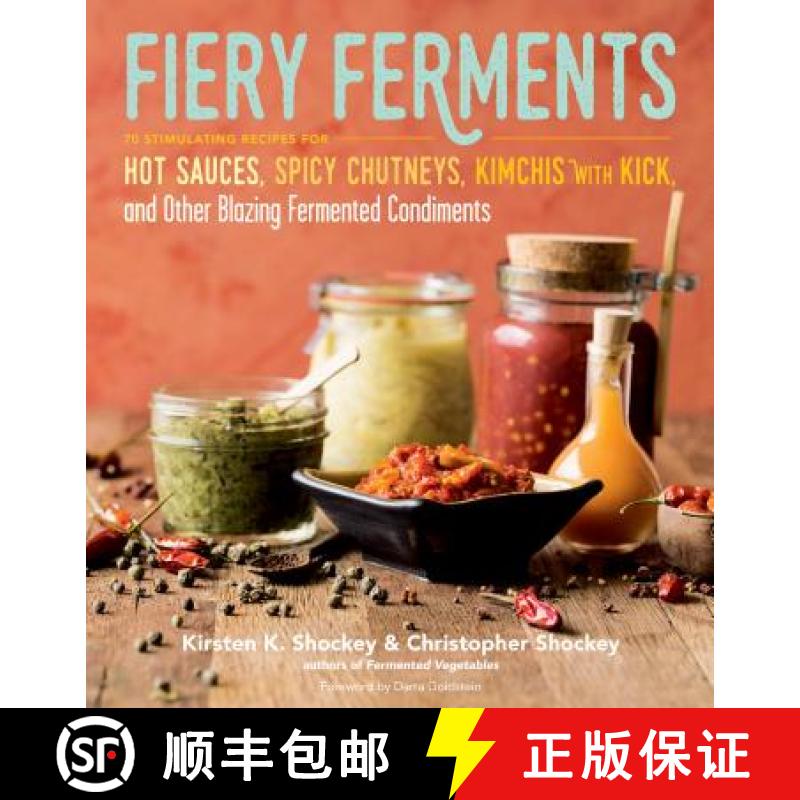 【3-4周达】Fiery Ferments: 70 Stimulating Recipes for Hot Sauces, Spicy Chutneys, Kimchis with Kick, ... [9781612127286]