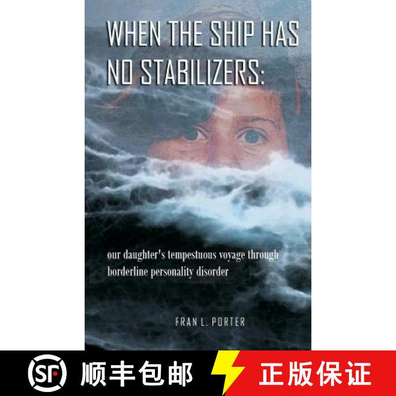 【3-4周达】When the Ship has No Stabilizers: our daughter's tempestuous voyage through borderline per... [9780968664650]