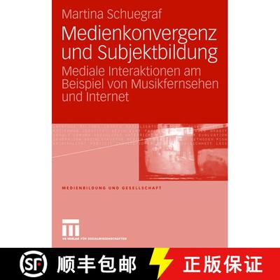 【3-4周达】Medienkonvergenz und Subjektbildung : Mediale Interaktionen am Beispiel von Musikfernsehen... [9783531156361]
