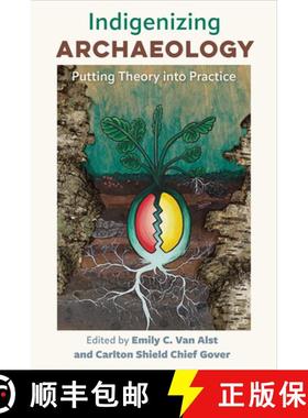 预订 Indigenizing Archaeology: Putting Theory Into Practice [9780813069869]