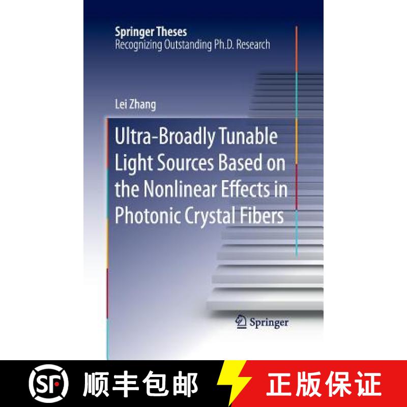 【3-4周达】Ultra-Broadly Tunable Light Sources Based on the Nonlinear Effects in Photonic Crystal Fibers [9783662517239]