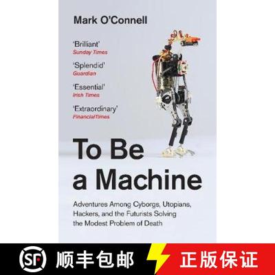 To Be a Machine: Adventures Among Cyborgs, Utopians, Hackers, and the Futurists Solving the Modest Pr... [9781783781980]