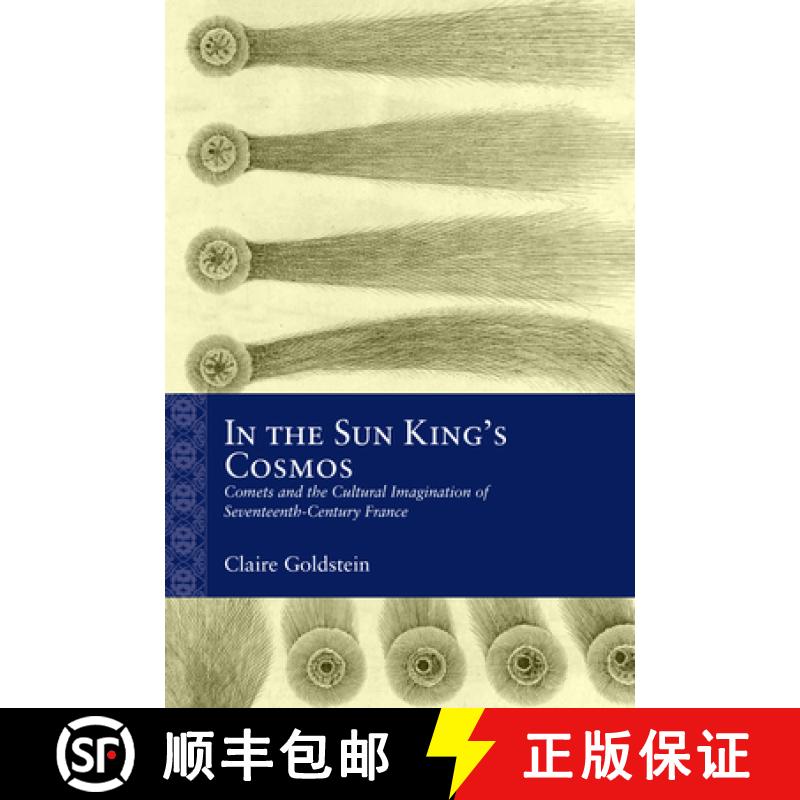 【3-4周达】In the Sun King's Cosmos: Comets and the Cultural Imagination of Seventeenth-Century France [9780810148123]