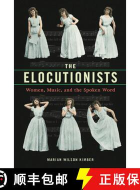 【3-4周达】The Elocutionists: Women, Music, and the Spoken Word [9780252082221]