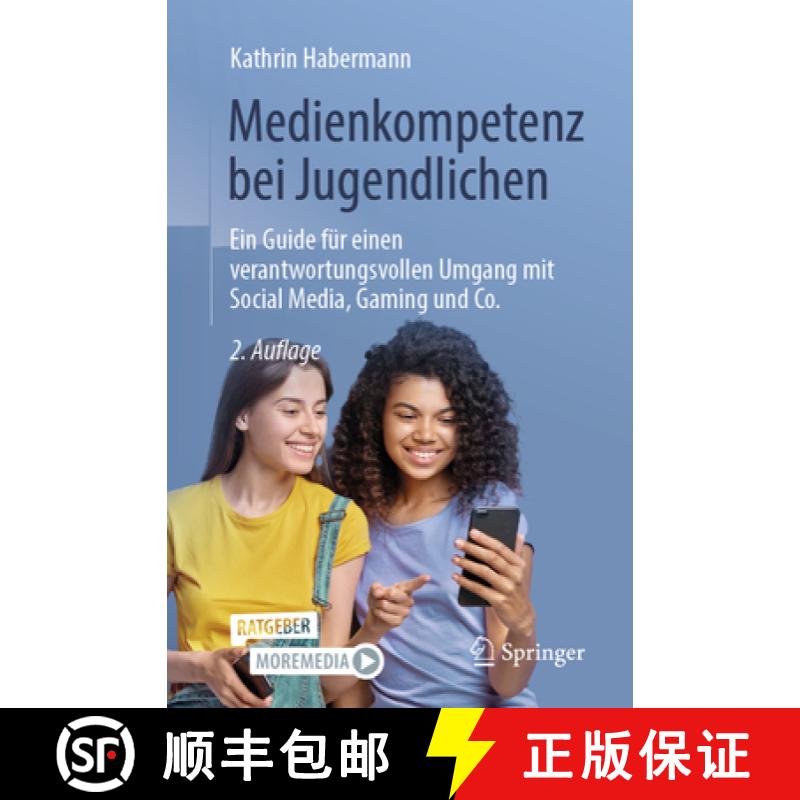 【3-4周达】Medienkompetenz Bei Jugendlichen: Ein Guide Für Einen Verantwortungsvollen Umgang Mit Soc... [9783662700549]