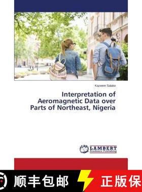 预订 Interpretation of Aeromagnetic Data over Parts of Northeast, Nigeria [9783659646584]