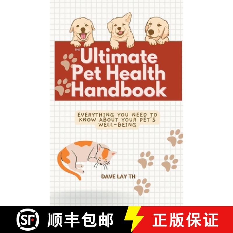 【3-4周达】The Ultimate Pet Health Handbook - Everything You Need to Know about Your Pet's Well-Being [9798223185871]
