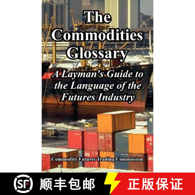 【3-4周达】The Commodities Glossary: A Layman's Guide to the Language of the Futures Industry [9781410224866]