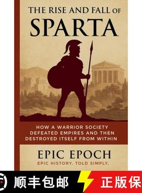 【3-4周达】The Rise and Fall of Sparta: How a Warrior Society Defeated Empires and Then Destroyed Its... [9798230665069]