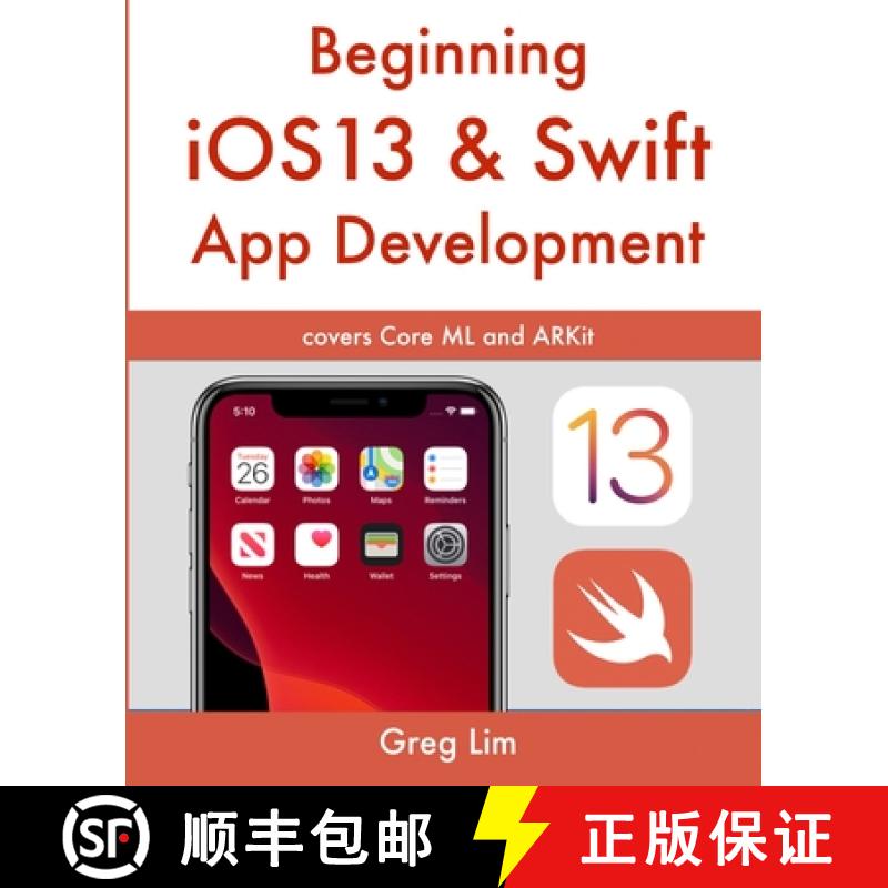 【4周达】Beginning iOS 13 & Swift App Development: Develop iOS Apps with Xcode 11, Swift 5, Core ML, ... [9789811480294]