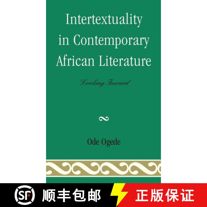 【3-4周达】Intertextuality in Contemporary African Literature : Looking Inward [9780739164464]