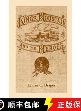 【3-4周达】King's Mountain and Its Heroes: History of the Battle of King's Mountain, October 7, 1780 [9780788422782]