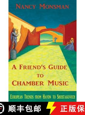 【3-4周达】A Friend's Guide to Chamber Music: European Trends from Haydn to Shostakovich [9780692163672]